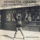 Henrietta Collins And The Wifebeating Childhaters Featuring Henry Rollins – Drive By Shooting EP (UK87) thumbnail
