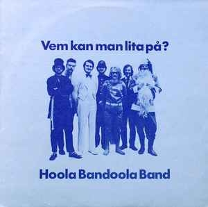 Hoola Bandoola Band – Vem Kan Man Lita På? 