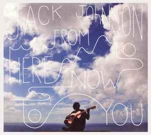 Jack Johnson – From Here To Now To You (CD)