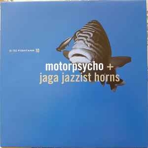 Motorpsycho + Jaga Jazzist Horns – In The Fishtank 10