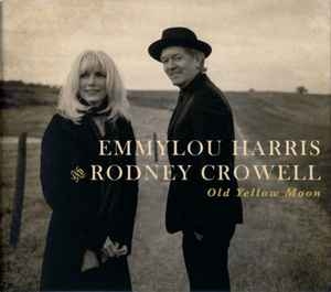 Emmylou Harris And Rodney Crowell – Old Yellow Moon (2013) CD