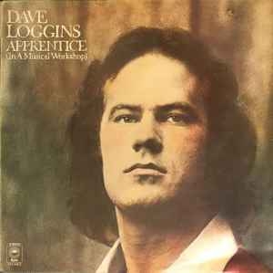 Dave Loggins – Apprentice (In A Musical Workshop) UK74