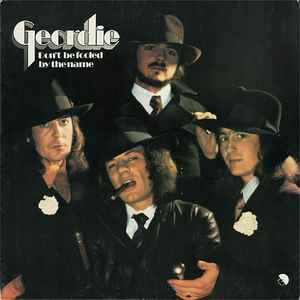 Geordie – Don't Be Fooled By The Name (UK74)