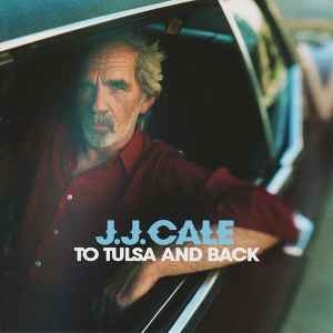 J.J. Cale – To Tulsa And Back (CD)