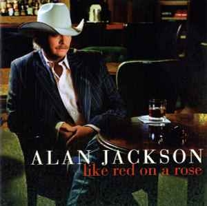 Alan Jackson – Like Red On A Rose (CD)