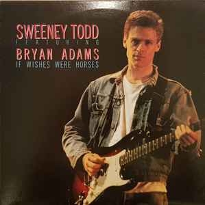 Sweeney Todd Featuring Bryan Adams – If Wishes Were Horses (1991)