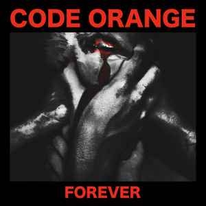 Code Orange – Forever (LTD)