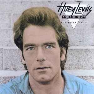 Huey Lewis And The News – Picture This