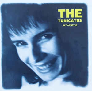 The Tunicates ‎– Say A Prayer (SCA87)