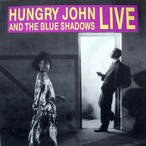 Hungry John And The Blue Shadows ‎– Live (1989)