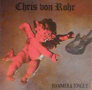 Chris Von Rohr – Hammer & Tongue
