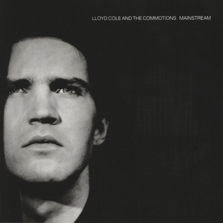 Lloyd Cole And The Commotions – Mainstream 