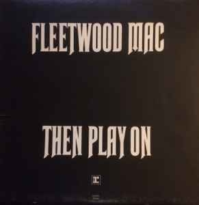 Fleetwood Mac – Then Play On