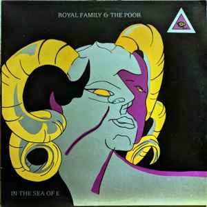 Royal Family & The Poor – In The Sea Of E (1987)