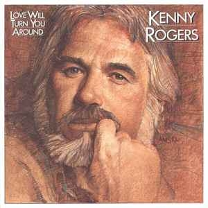 Kenny Rogers – Love Will Turn You Around