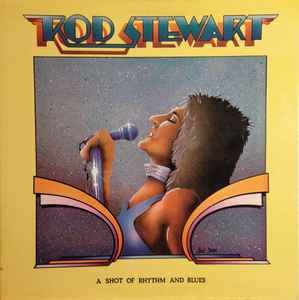 Rod Stewart – A Shot Of Rhythm And Blues (US76)