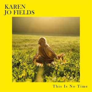 Karen Jo Fields – This Is No Time (CD)