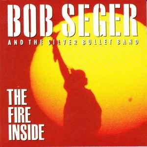 Bob Seger And The Silver Bullet Band – The Fire Inside (CD)