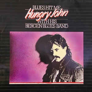 Hungry John With His Bergen Blues Band ‎– Blues Hit Me (1983)
