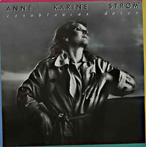 Anne-Karine Strøm ‎– Casablancas Døtre (1982)