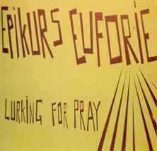 Epikurs Euforie – Lurking For Pray