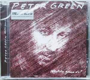 Peter Green – Whatcha Gonna Do? (2021) CD